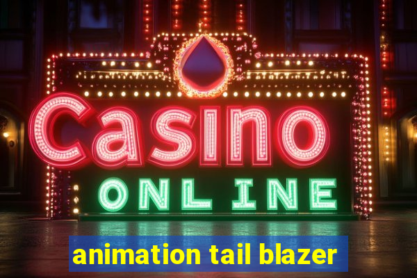 animation tail blazer